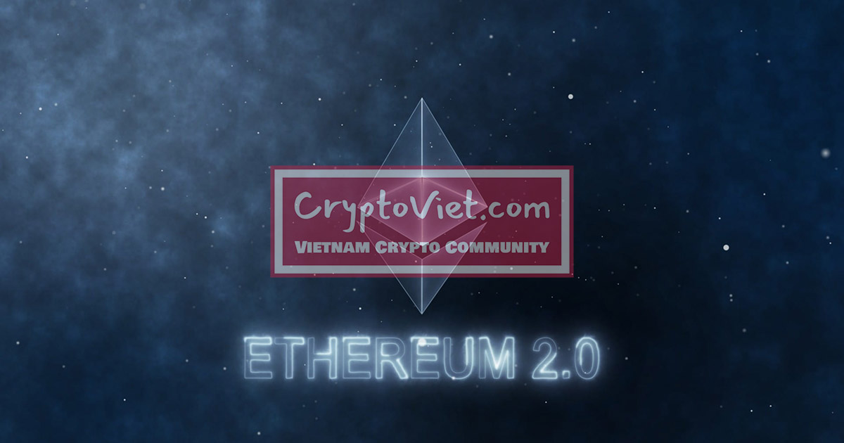 Ethereum 2.0 là gì? Những điều cần biết về Ethereum 2.0