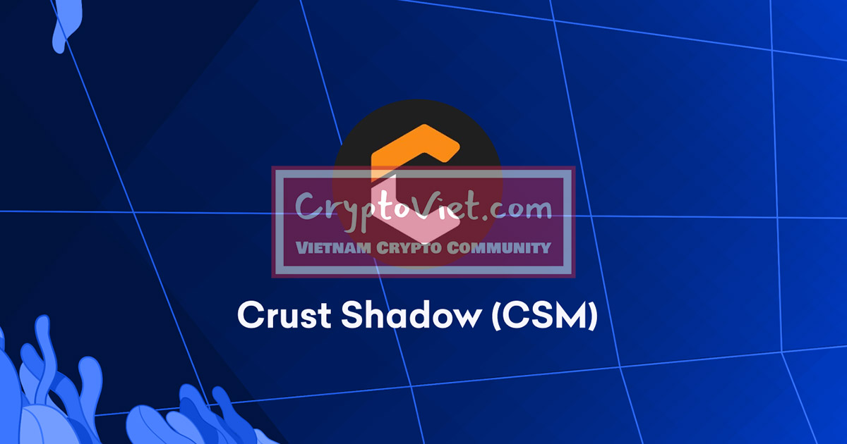 Crust Shadow là gì? Thông tin về đồng CSM