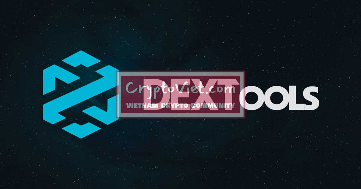 DEXTools là gì? Hướng dẫn sử dụng DEXTools