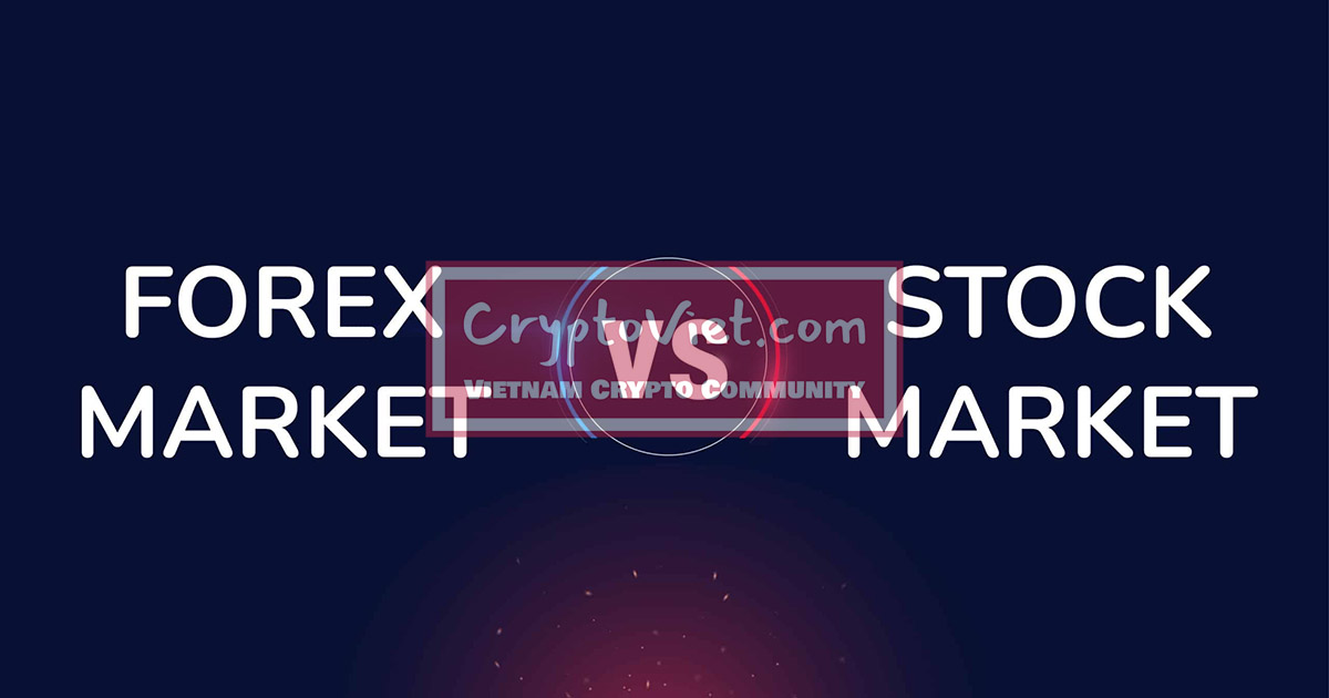 So sánh giữa thị trường Forex và chứng khoán