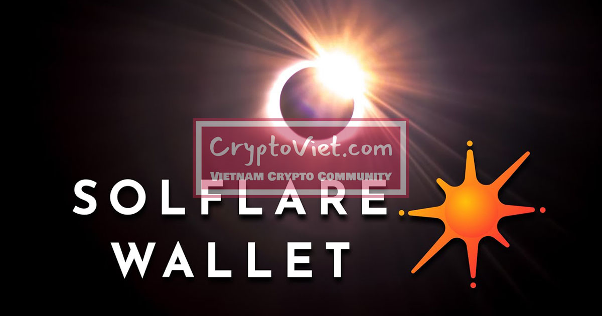 Solflare Wallet là gì? Đánh giá ví Solflare Wallet