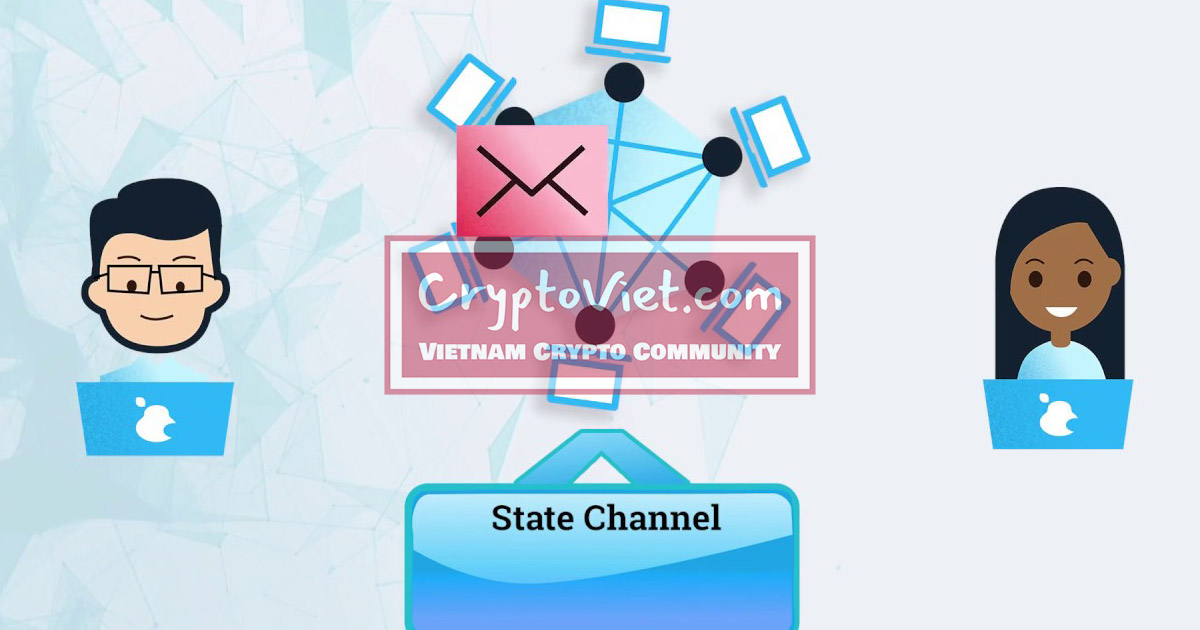 State Channel là gì? Tìm hiểu giải pháp mở rộng Blockchain bằng State Channel